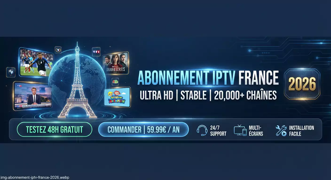 Abonnement IPTV France 2026 – Guide Complet